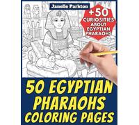 50 Egyptian Pharaohs Coloring Pages Book for Kids and Adults: +50 Amazing Facts about Egyptian Pharaohs. Coloring Book for Children and Grown-Ups. Color and Learn with Janelle - History - Vol. 56