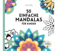 50 einfache Mandalas für Kinder ab 4 Jahren - Entspannendes Ausmalbuch mit großen Motiven und dicken Linien, Geschenk für Mädchen und Jungs, Malbuch für jedes Alter