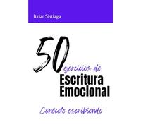 50 ejercicios de Escritura Emocional: Conócete escribiendo