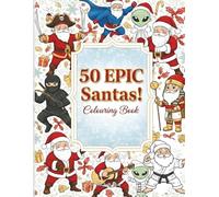 50 Epic Santas Christmas Coloring Book: A Fun Art Experience with Cute and Easy designs for Kids this Xmas