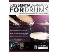 50 Essential Warm-Ups for Drums: Powerful Drum Exercises to Improve Control, Speed and Endurance: Powerful Drum Exercises to Improve Control, Speed and Endurance (Learn to Play Drums)