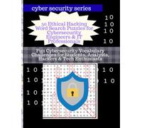50 Ethical Hacking Word Search Puzzles for Cybersecurity Engineers & IT Professionals: Fun Cybersecurity Vocabulary Challenges for Students, Analysts, ... & Tech Enthusiasts (cyber security series)
