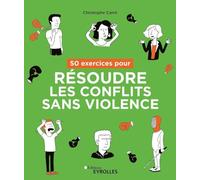 50 exercices pour résoudre les conflits sans violence