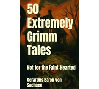 50 Extremely Grimm Tales: Not for the Faint-Hearted (Bloody Tales)