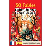 50 Fables - Édition bilingue Français-Espagnol - Avec exercices et corrigés niveau B1: Collection 50 Fables - Lectures graduées pour apprendre l’espagnol: 2 (50 Fables - Éditions bilingues)