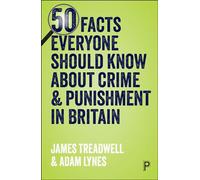 50 Facts Everyone Should Know About Crime and Punishment in Britain