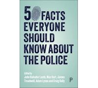 50 Facts Everyone Should Know About the Police: Criminal Investigation and Policing in England and Wales