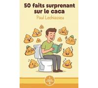 50 faits surprenants sur le caca: Ton ventre te parle. (Spoiler : il fait caca.)