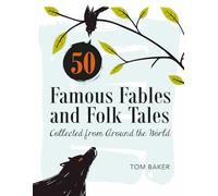 50 Famous Fables and Folk Tales: Collected from Around the World