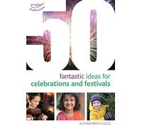 50 Fantastic Ideas for Celebrations and Festivals: (50 Fantastic Ideas)