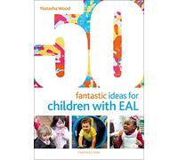50 Fantastic Ideas for Children with EAL: (50 Fantastic Ideas)