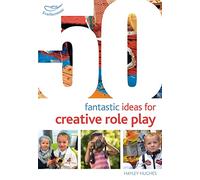 50 Fantastic Ideas for Creative Role Play