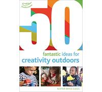 50 fantastic ideas for Creativity Outdoors