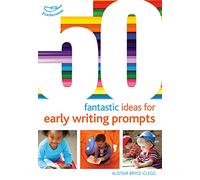 50 Fantastic Ideas for Early Writing Prompts