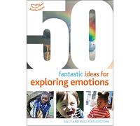 50 Fantastic ideas for Exploring Emotions