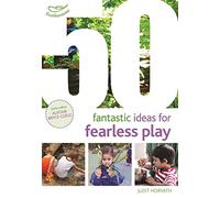 50 Fantastic Ideas for Fearless Play