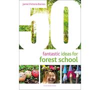 50 Fantastic Ideas for Forest School: (50 Fantastic Ideas)