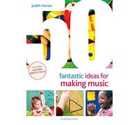 50 Fantastic Ideas for Making Music: (50 Fantastic Ideas)