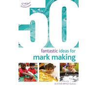 50 Fantastic Ideas for Mark Making