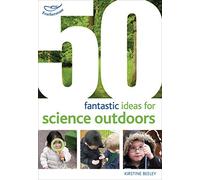 50 fantastic ideas for Science Outdoors (50 Fantastic Things) by Kirstine Beeley (October 24, 2013) Paperback