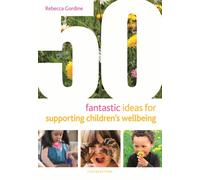 50 Fantastic Ideas for Supporting Children's Wellbeing