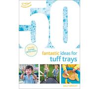 50 Fantastic Ideas for Tuff Trays: (50 Fantastic Ideas)