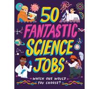 50 Fantastic Science Jobs : Which one would you choose?