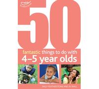 50 Fantastic things to do with 4-5 year olds: 40-60+ Months (50 Fantastic Ideas)