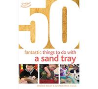 50 Fantastic Things to Do with a Sand Tray (50 Fantastic Ideas)