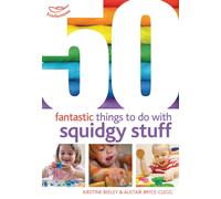 50 Fantastic things to do with squidgy stuff