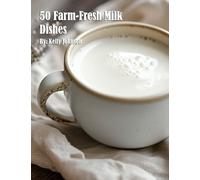 50 Farm-Fresh Milk Dishes