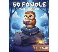 50 Favole per Bambini: brevi storie illustrate a Colori con Morale e Domande per 3-6 anni.