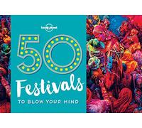 50 Festivals To Blow Your Mind (Lonely Planet)
