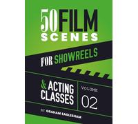 50 Film Scenes for Showreels & Acting Classes Volume 2