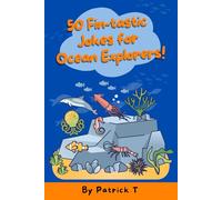 50 Fin-tastic Jokes for Ocean Explorers!: Wild & Wacky Ocean Jokes!: 50 Hilarious Ocean Animal Life Jokes for Children Age 6 - 13 | Perfect for Bedtime Fun