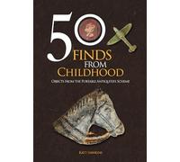 50 Finds from Childhood: Objects from the Portable Antiquities Scheme