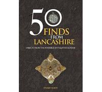 50 Finds From Lancashire: Objects From The Portable Antiquities Scheme
