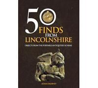 50 Finds From Lincolnshire: Objects from the Portable Antiquities Scheme