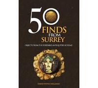 50 Finds From Surrey: Objects from the Portable Antiquities Scheme