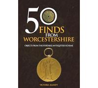 50 Finds from Worcestershire: Objects from the Portable Antiquities Scheme