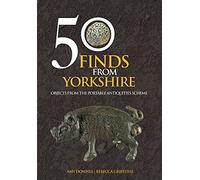 50 Finds From Yorkshire: Objects From the Portable Antiquities Scheme