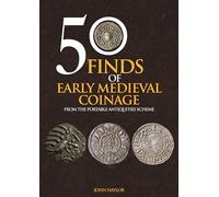 50 Finds of Early Medieval Coinage: From the Portable Antiquities Scheme (50 Finds)
