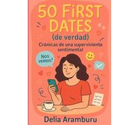 50 First Dates (de verdad): Crónicas de una superviviente sentimentalDe
