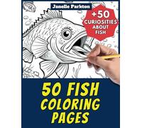 50 Fish Coloring Pages for Kids: +50 Amazing Facts about Fish. Coloring Book for Children Aged 4 and Over. Color and learn with Janelle - Animals - Vol. 7