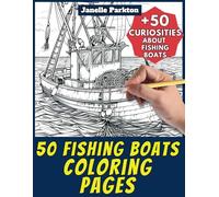 50 Fishing Boats Coloring Pages Book for Kids and Adults: +50 Amazing Facts about Fishing Boats. Coloring Book for Children and Grown-Ups. Color and Learn with Janelle - Vehicles - Vol. 68