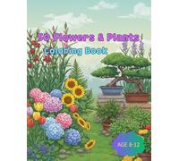 50 Flowers & Plants Coloring Book: A Fun and Relaxing Journey Through the Colorful World of Nature