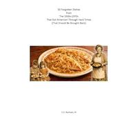 50 Forgotten Dishes from the 1930s-1970s That Got American Through Hard Times