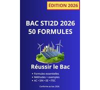 50 Formules Bac STI2D 2026 - Révisions 2I2D, AC, SIN, EE, ITEC: Méthodes, exemples et erreurs fréquentes pour réussir le Bac (Collection BAC STI2D)