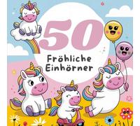 50 fröhliche Einhörner, Ausmalbilder für Kinder ab 3 Jahren
