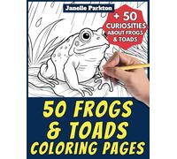 50 Frogs & Toads Coloring Pages for Kids and Adults: +50 Amazing Facts about Frogs & Toads. Coloring Book for Children and Grown-Ups. Color and Learn with Janelle - Animals - Vol. 29